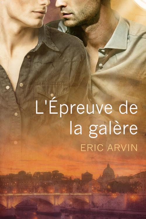 Cover of the book L’épreuve de la galère by Eric Arvin, Dreamspinner Press