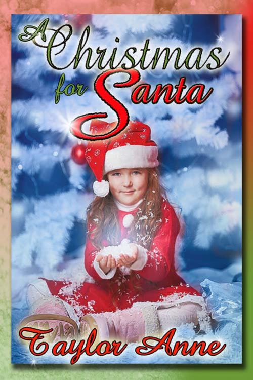 Cover of the book A Christmas for Santa by Taylor  Anne, The Wild Rose Press, Inc.