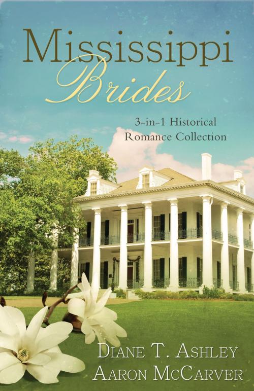 Cover of the book Mississippi Brides by Diane T. Ashley, Mr. Aaron McCarver, Barbour Publishing, Inc.