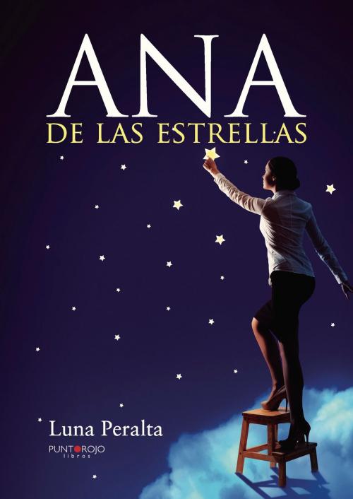 Cover of the book Ana de las estrellas by Luna  Peralta, Punto Rojo Libros S.L.