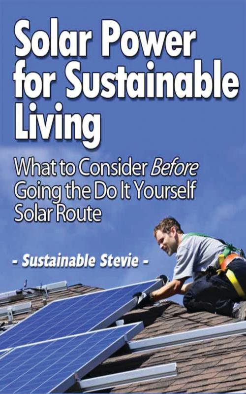 Cover of the book Solar Power for Sustainable Living by Sustainable Stevie, Speedy Publishing LLC