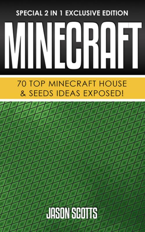 Cover of the book Minecraft : 70 Top Minecraft House & Seeds Ideas Exposed! by Jason Scotts, Speedy Publishing LLC