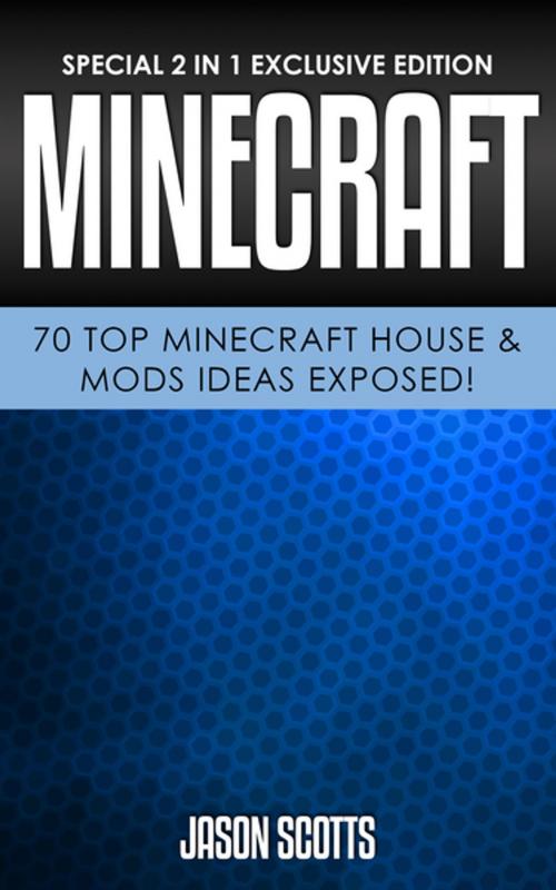 Cover of the book Minecraft: 70 Top Minecraft House & Mods Ideas Exposed! by Jason Scotts, Speedy Publishing LLC