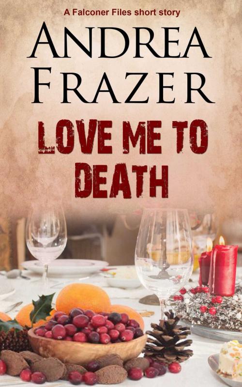 Cover of the book Love Me to Death by Andrea Frazer, Accent Press