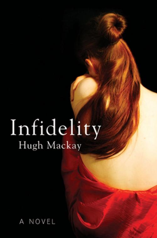 Cover of the book Infidelity by Hugh Mackay, Pan Macmillan Australia
