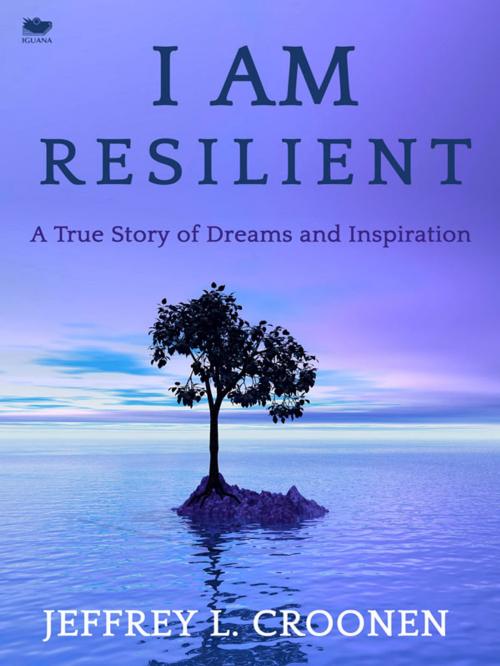 Cover of the book I Am Resilient by Jeffrey L. Croonen, Iguana Books