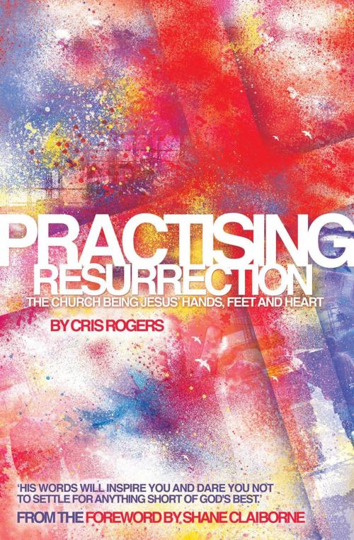 Cover of the book Practising Resurrection by Cris Rogers, Authentic Publishers