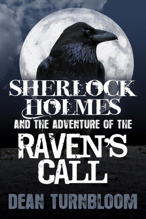 Cover of the book Sherlock Holmes and The Adventure of The Raven's Call by Dean Turnbloom, Andrews UK