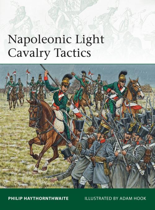Cover of the book Napoleonic Light Cavalry Tactics by Philip Haythornthwaite, Bloomsbury Publishing