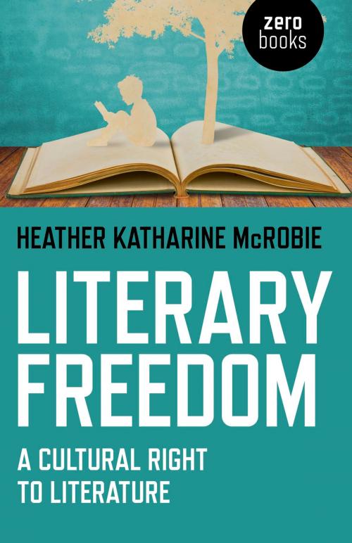 Cover of the book Literary Freedom by Heather Katherine McRobie, John Hunt Publishing