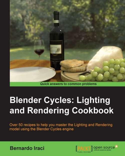 Cover of the book Blender Cycles: Lighting and Rendering Cookbook by Bernardo Iraci, Packt Publishing