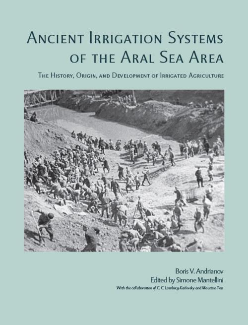 Cover of the book Ancient Irrigation Systems of the Aral Sea Area by Boris V. Adrianov, Simone Mantellini, Oxbow Books