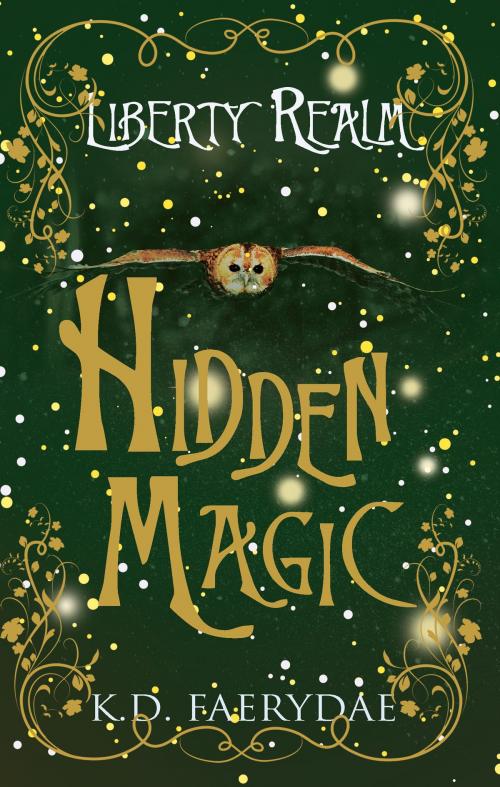 Cover of the book Hidden Magic by K.D. Faerydae, Troubador Publishing Ltd