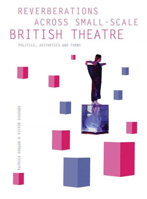 Cover of the book Reverberations across Small-Scale British Theatre by , Intellect Books Ltd