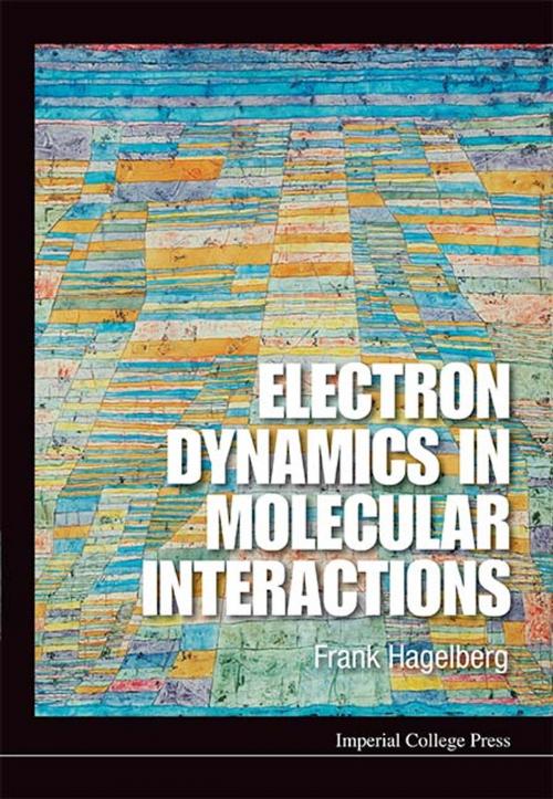 Cover of the book Electron Dynamics in Molecular Interactions by Frank Hagelberg, World Scientific Publishing Company