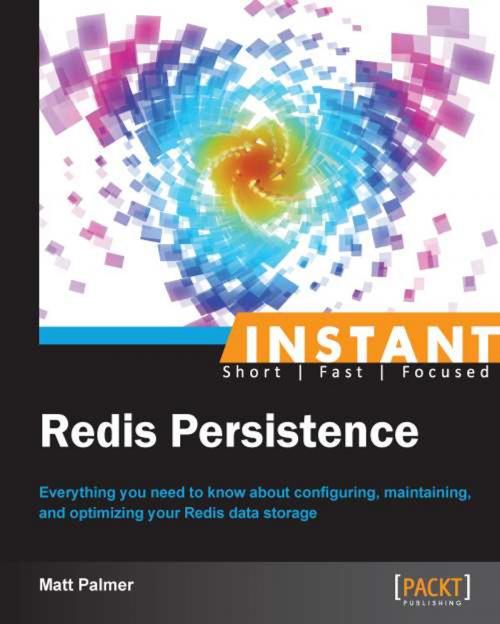 Cover of the book Instant Redis Persistence by Matt Palmer, Packt Publishing