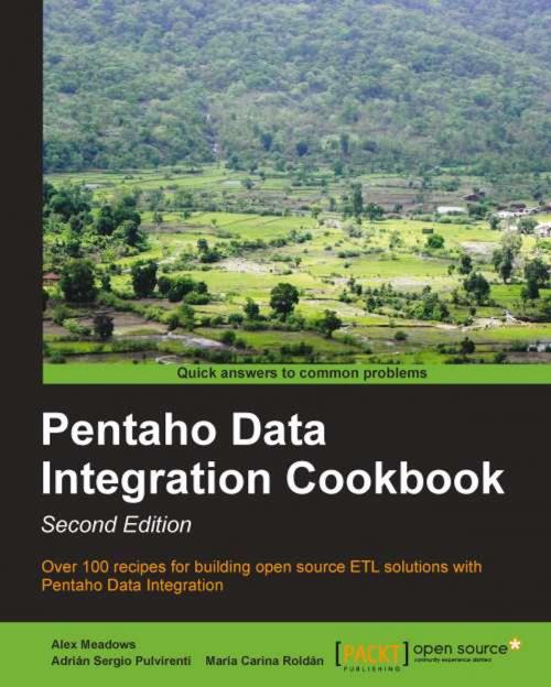 Cover of the book Pentaho Data Integration Cookbook - Second Edition by Alex Meadows, Adrián Sergio Pulvirenti, María Carina Roldán, Packt Publishing