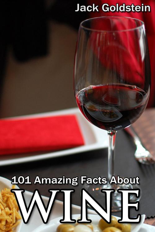 Cover of the book 101 Amazing Facts about Wine by Jack Goldstein, Andrews UK