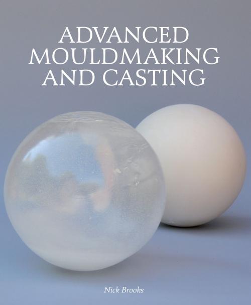 Cover of the book Advanced Mouldmaking and Casting by Nick Brooks, Crowood