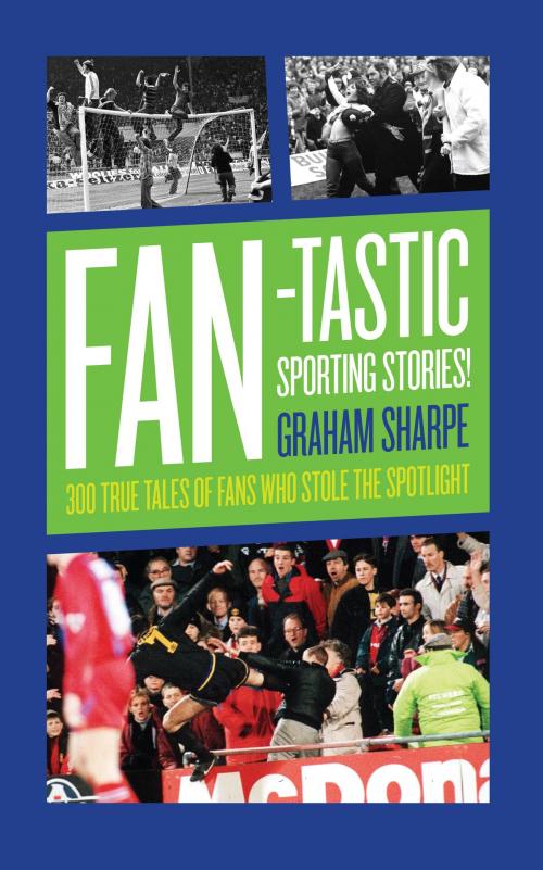 Cover of the book Fan-tastic Sporting Stories by Graham Sharpe, Biteback Publishing