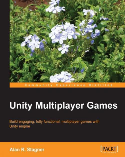 Cover of the book Unity Multiplayer Games by Alan R. Stagner, Packt Publishing