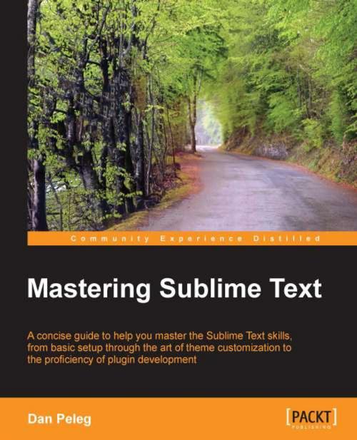 Cover of the book Mastering Sublime Text by Dan Peleg, Packt Publishing