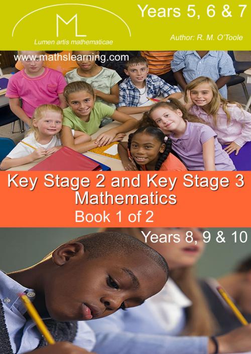 Cover of the book Key stage 2 & 3 Maths, Number, Algebra by R.M. O’Toole B.A., M.C., M.S.A., C.I.E.A., Mathematics Publishing Company