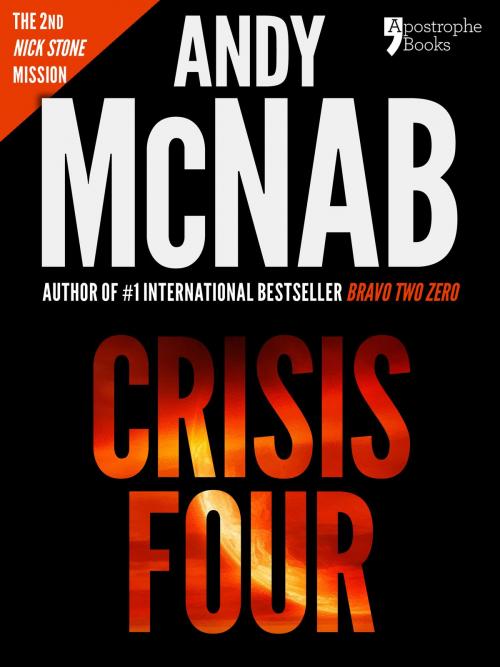 Cover of the book Crisis Four (Nick Stone Book 2): Andy McNab's best-selling series of Nick Stone thrillers - now available in the US, with bonus material by Andy McNab, Apostrophe Books Ltd