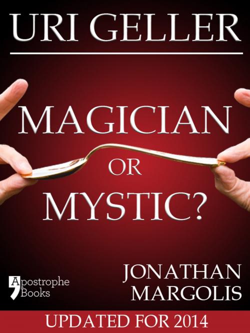 Cover of the book Uri Geller: Magician or Mystic?: Biography of the controversial mind-reader by Jonathan Margolis, Apostrophe Books Ltd