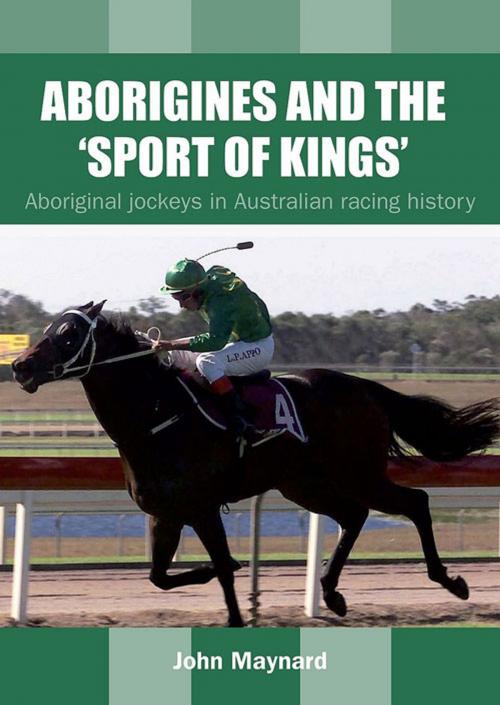 Cover of the book Aborigines and the 'Sport of Kings' by John Maynard, Aboriginal Studies Press