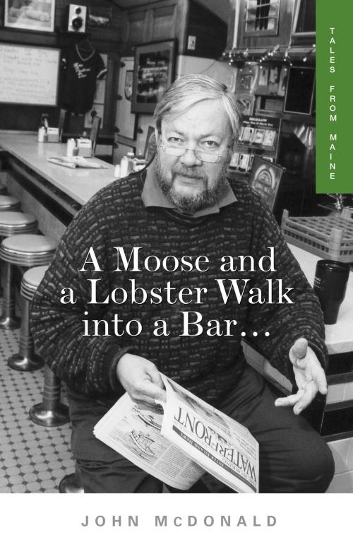 Cover of the book A Moose and a Lobster Walk into a Bar by John McDonald, Islandport Press