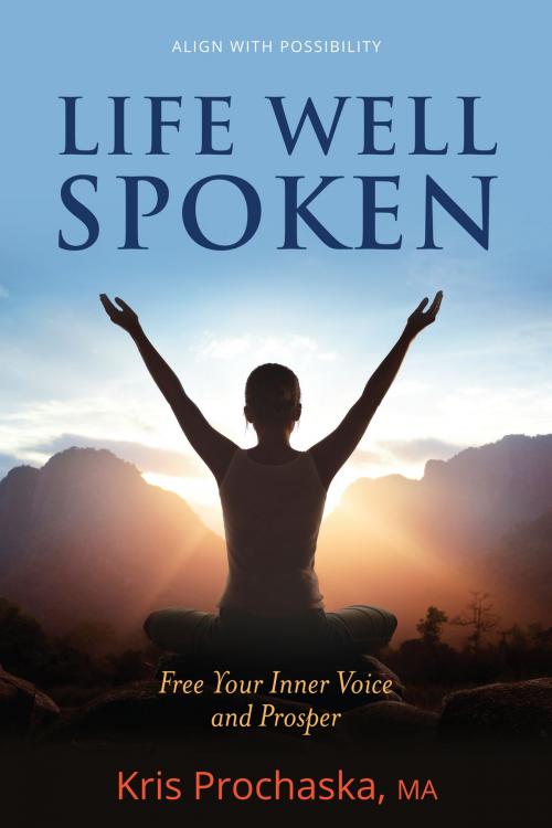 Cover of the book Life Well Spoken by Kris Prochaska, Aviva Publishing