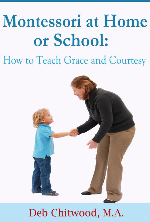 Cover of the book Montessori at Home or School by Deb Chitwood, M.A., Spring Snow Publications