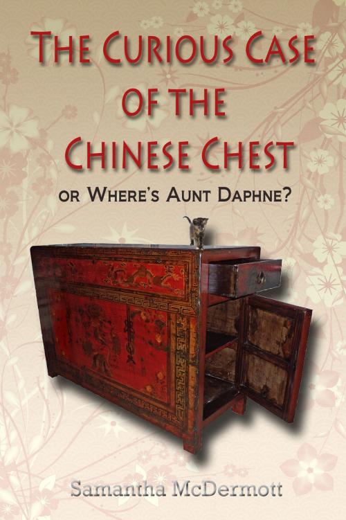 Cover of the book The Curious Case of the Chinese Chest by Samantha McDermott, Second Wind Publishing, LLC