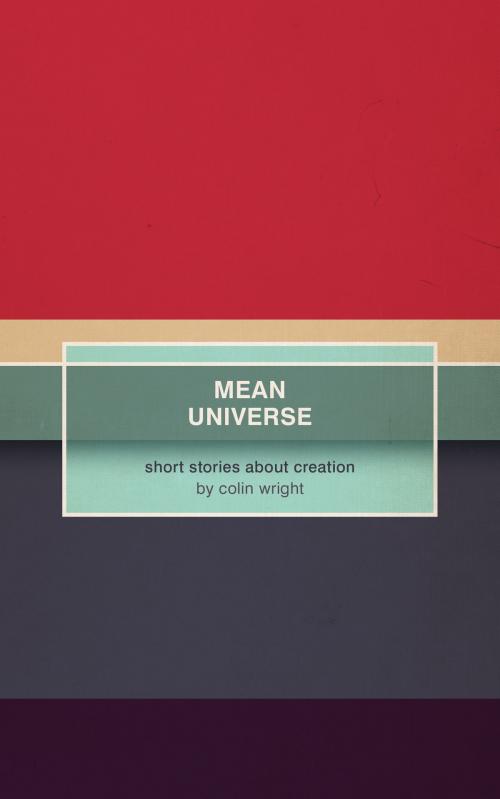 Cover of the book Mean Universe by Colin Wright, Asymmetrical Press