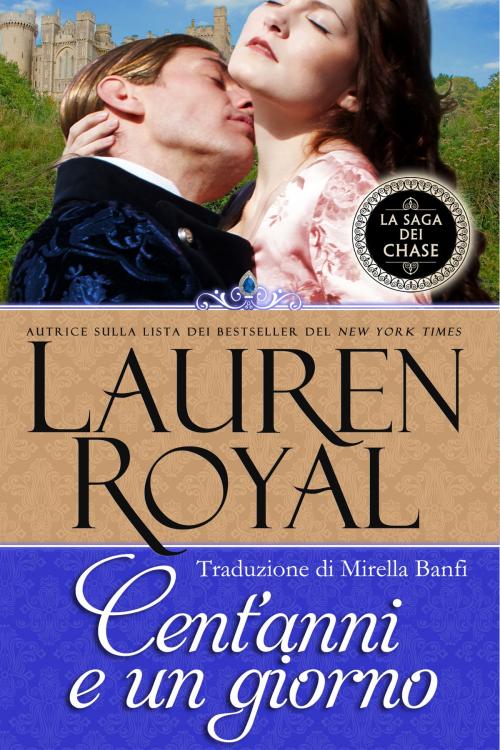 Cover of the book Cent'anni e un giorno (La Saga dei Chase #3) by Lauren Royal, Novelty Publishers, LLC