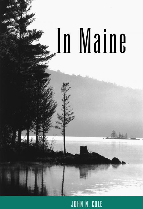 Cover of the book In Maine by John N. Cole, Islandport Press