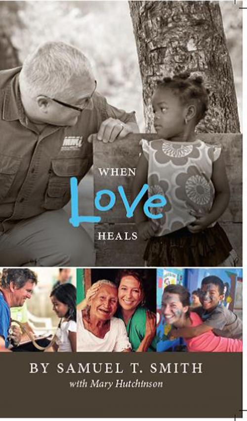 Cover of the book When Love Heals by Samuel Smith, Mary Hutchinson, HigherLife Publishing