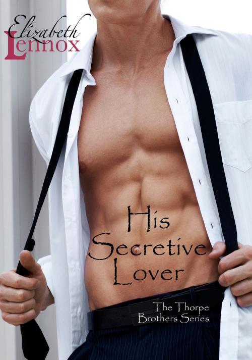Cover of the book His Secretive Lover by Elizabeth Lennox, Elizabeth Lennox Books