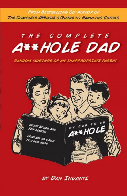 Cover of the book The Complete A**hole Dad by Dan Indante, Rare Bird Books