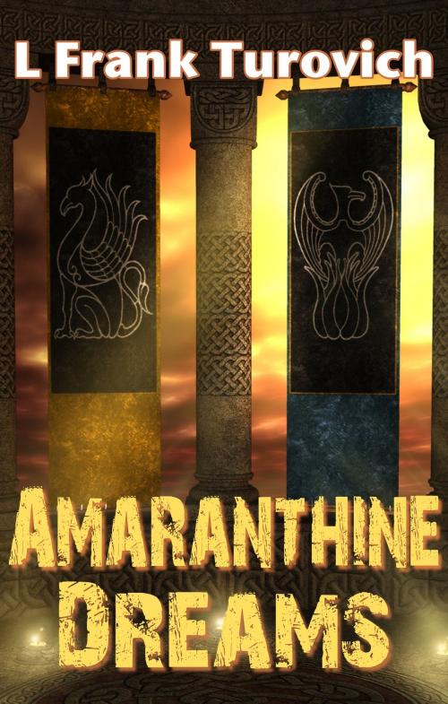 Cover of the book Amaranthine Dreams by L Frank Turovich, L Frank Turovich