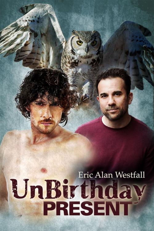 Cover of the book UnBirthday Present by Eric Alan Westfall, Eric Alan Westfall