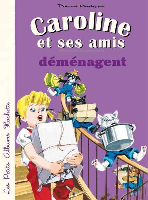 Cover of the book Caroline et ses amis déménagent by Pierre Probst, Hachette Enfants