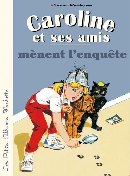 Cover of the book Caroline et ses amis mènent l'enquête by Pierre Probst, Hachette Enfants