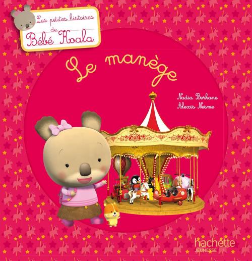 Cover of the book Bébé Koala - Le manège by Nadia Berkane, Hachette Enfants