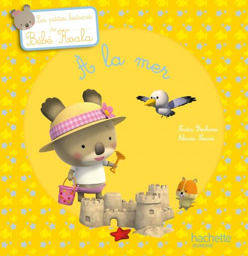 Cover of the book Bébé Koala - À la mer by Nadia Berkane, Hachette Enfants
