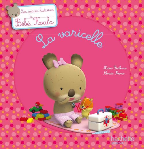 Cover of the book Bébé Koala - La varicelle by Nadia Berkane, Hachette Enfants