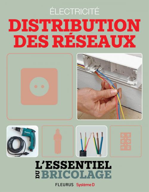 Cover of the book Électricité : Distribution des réseaux (L'essentiel du bricolage) by Nicolas Vidal, Bruno Guillou, Nicolas Sallavuard, François Roebben, Fleurus/Système D