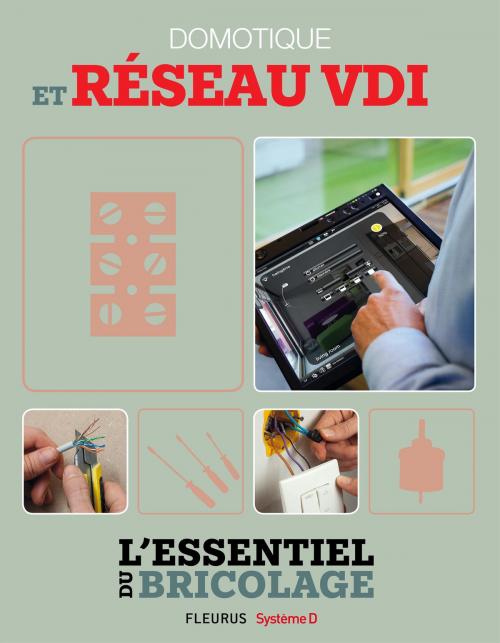 Cover of the book Domotique et réseau VDI (L'essentiel du bricolage) by Bruno Guillou, François Roebben, Nicolas Vidal, Nicolas Sallavuard, Fleurus/Système D