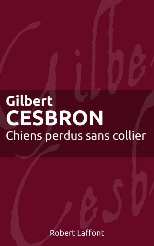 Cover of the book Chiens perdus sans collier by Gilbert CESBRON, Groupe Robert Laffont